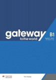 Gateway to the World B1 Teacher&#039;s Book with Teacher&#039;s App | Tim Foster