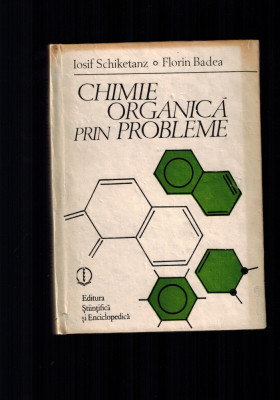 Iosif Schiketanz, Florin Badea - Chimie organica prin probleme foto