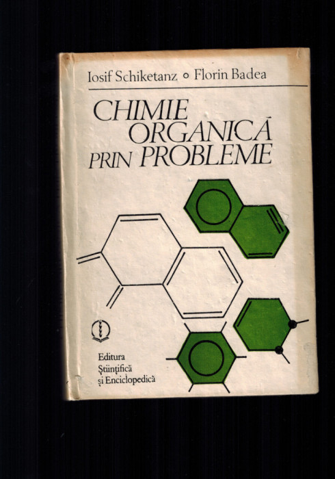 Iosif Schiketanz, Florin Badea - Chimie organica prin probleme