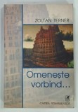 OMENESTE VORBIND de ZOLTAN TERNER , 2004 , DEDICATIE*