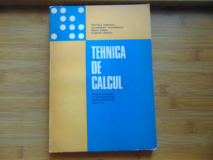 Tehnica de Calcul -Manual ptr clasa a X-a -Cristina Mircescu anul 1980