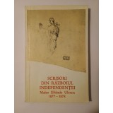 Maior Eftimie Ulescu - Scrisori din Războiul Independenței: 1877-1878 (dedicație Andrei Brezianu)