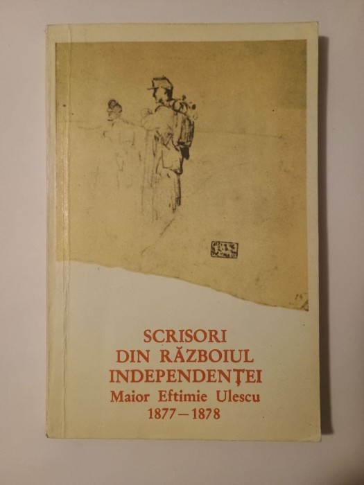 Maior Eftimie Ulescu - Scrisori din Războiul Independenței: 1877-1878 (dedicație Andrei Brezianu)
