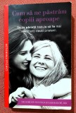 Cum sa ne pastram copiii aproape. Multi Media Est Publishing, 2017 - Gabor Mate, Gordon Neufeld