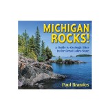 Michigan Rocks!: A Guide to Geologic Sites in the Great Lakes State