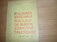 FOLOSIREA RATIONALA A PARCULUI DE MASINI AGRICOLE SI TRACTOARE ( rara ) * foto