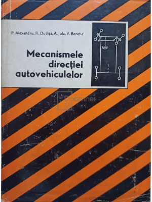 P. Alexandru - Mecanismele directiei autovehiculelor (editia 1977) foto