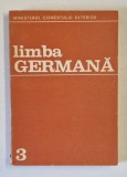 LIMBA GERMANA PENTRU COMERT EXTERIOR , ANUL II de BRODOVSKI LEONIE , STOICESCU ELEONORA , POPESCU LUCIA , Bucuresti 1973 , DEFECT COPERTA FATA