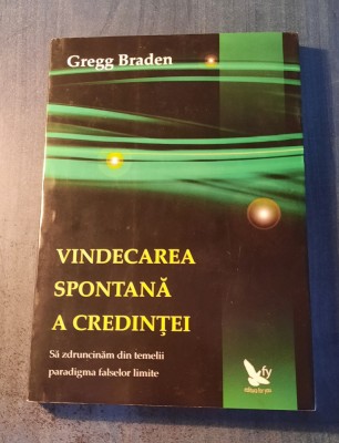 Vindecarea spontana a credintei Gregg Braden foto