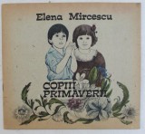 COPIII PRIMAVERII de ELENA MIRCESCU , coperta si ilustratiile de RODICA GHILEA , 1989