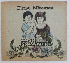 COPIII PRIMAVERII de ELENA MIRCESCU , coperta si ilustratiile de RODICA GHILEA , 1989 foto