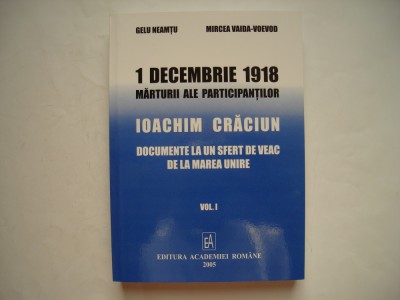 1 decembrie 1918. Marturii ale participantilor. Ioachim Craciun - G. Neamtu foto