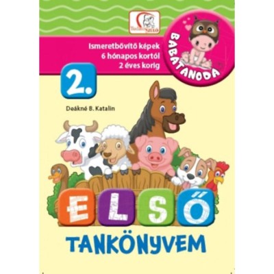 Első tank&amp;ouml;nyvem 2. r&amp;eacute;sz - Ismeretbőv&amp;iacute;tő k&amp;eacute;pek 6 h&amp;oacute;napos kort&amp;oacute;l 2 &amp;eacute;ves korig - De&amp;aacute;kn&amp;eacute; B. Katalin foto
