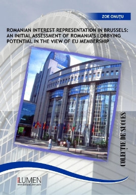 Romanian interest representation in Brussels. An initial assessment of Romania&amp;rsquo;s lobbying potential in the view of EU membership - Zoe ONUTU -- COPIE&amp;amp; foto