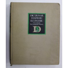 DICTIONAR STATISTIC - ECONOMIC , sub redactia dr. CONSTANTIN IONESCU , 1969