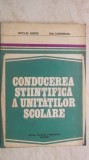 Nicolae Andrei, Ion Dumitrescu - Conducerea stiintifica a unitatilor scolare (vezi detalii pentru livrare in tara), 1983, Didactica si Pedagogica