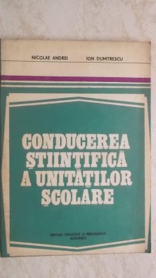 Nicolae Andrei, Ion Dumitrescu - Conducerea stiintifica a unitatilor scolare (vezi detalii pentru livrare in tara) foto