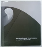 MA(R)KING GROUND : THREE PROJECTS by ADA KARMI - MELAMEDE ,2013