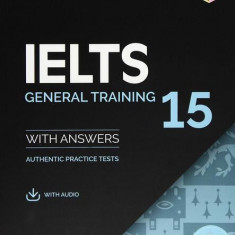 IELTS 15 General Training Student's Book with Answers with Audio with Resource Bank Authentic Practice Tests - Paperback brosat - Cambridge