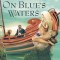 On Blue&#039;s Waters: Volume One of &#039;The Book of the Short Sun&#039;