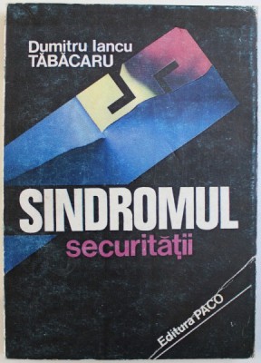 SINDROMUL SECURITATII de DUMITRU IANCU TABACARU foto