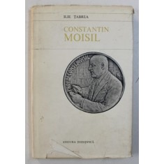 CONSTANTIN MOISIL - PIONIER AL NUMISMATICII ROMANESTI de ILIE TABREA , 1970