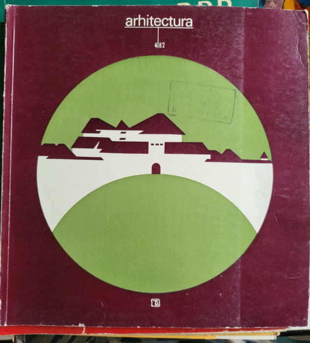 Revista Arhitectura 4 1982 II TIMIȘOARA ALEXANDRIA Centrul istoric București