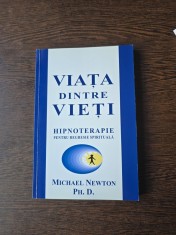 Viața dintre vieți - Michael Newton Ph. D. foto