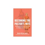 Becoming the Pastor's Wife: How Marriage Replaced Ordination as a Woman's Path to Ministry