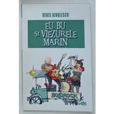 EU , BU SI VIEZURELE MARIN de DENIS DINULESCU , ilustratii de OCTAV MARDALE , 2022