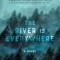 The River is Everywhere