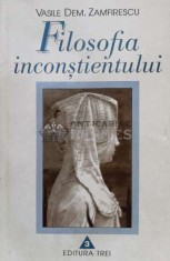Filosofia inconstientului (volumul 1) - 1998 - Vasile DEM. Zamfirescu (V113)