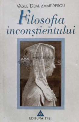 Filosofia inconstientului (volumul 1) - 1998 - Vasile DEM. Zamfirescu (V113) foto