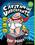 Aventurile Căpitanului Underpants - Dav Pilkey, Arthur