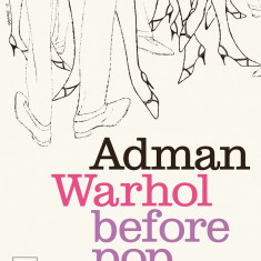 Adman Warhol before pop | Nicholas Chambers, Blake Gopnik