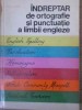 INDREPTAR DE ORTOGRAFIE SI PUNCTUATIE A LIMBII ENGLEZE CU EXERCITII PRACTICE-EDITH ILOVICI-254456