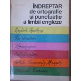 INDREPTAR DE ORTOGRAFIE SI PUNCTUATIE A LIMBII ENGLEZE CU EXERCITII PRACTICE-EDITH ILOVICI-220583