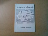 ROMANIA ABSURDA, ROMANIA CREATORILOR - Octavian Capatina - 1999, 108 p.