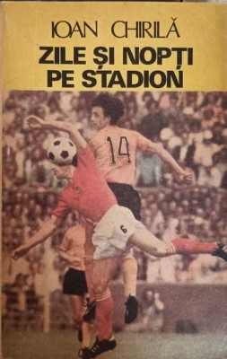 ZILE SI NOPTI PE STADION-IOAN CHIRILA-302025 foto
