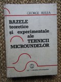 BAZELE TEORETICE SI EXPERIMENTALE ALE TEHNICII MICROUNDELOR-GEORGE RULEA