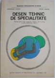 Desen tehnic de specialitate. Manual pentru licee industriale, clasele a XI si a XII-a, si scoli profesionale, anul III &ndash; Gheorghe Husein, Mihail Tudo
