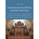 Angster orgona&eacute;p&iacute;tők, Angster-orgon&aacute;k - Hajd&oacute;k Judit