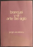 GEORGE USCATESCU: CONSTANTIN BRANCUSI Y EL ARTE DEL SIGLO(MADRID 1976/DEDICATIE)