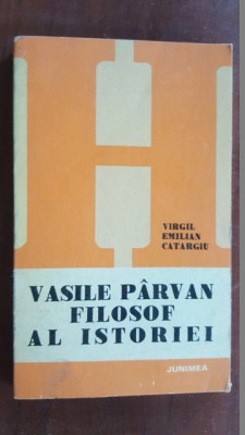 Vasile Parvan, filosof al istoriei- Virgil Emilian Catargiu foto