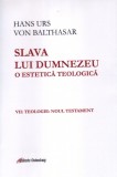Slava lui Dumnezeu. O estetica teologica (vol. VII): Teologie: Noul Testament - Galaxia Gutenberg