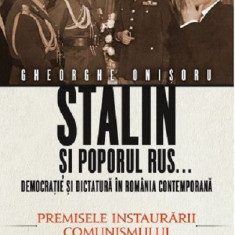 Stalin si poporul rus Democratie si dictatura in Romania contemporana - Vol 1