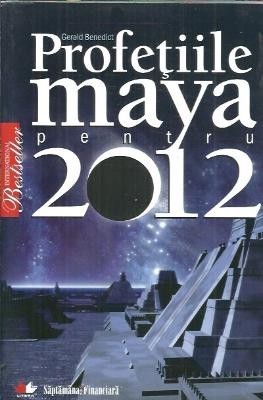 Profetiile maya pentru 2012 - Gerald Benedict