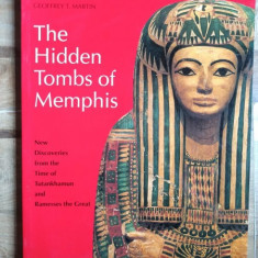 Geoffrey Thorndike Martin - The Hidden Tombs of Memphis: New Discoveries from the Time of Tutankhamun and Ramesses the Great