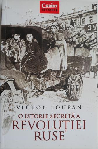 O istorie secreta a Revolutiei Ruse &ndash; Victor Loupan