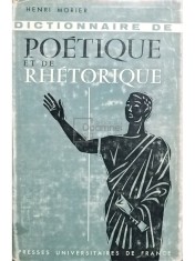 Henri Morier - Dictionnaire de poetique et de rhetorique (Editia: 1961) foto